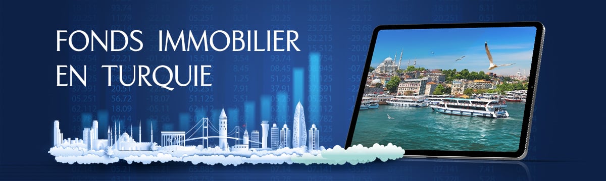 Fonds Immobilier en Turquie | Istanbul Homes ®