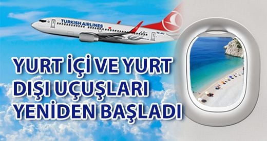 Yurt İçi ve Yurt Dışı Uçuşları Yeniden Başladı Yurt İçi ve Yurt Dışı Uçuşları Yeniden Başladı