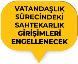 Vatandaşlık Sürecindeki Sahtekarlık Girişimleri Engellenecek
